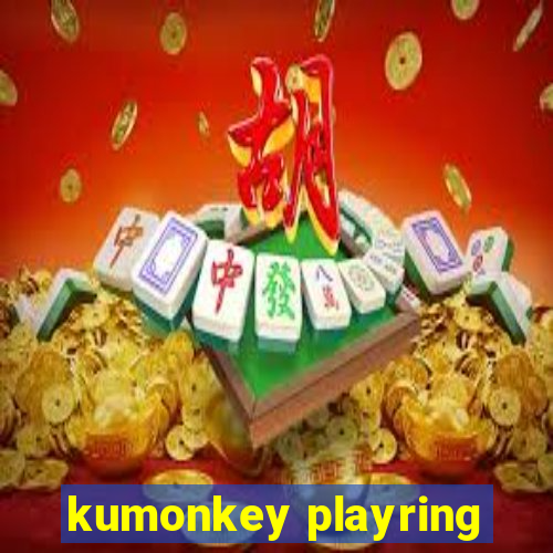 kumonkey playring