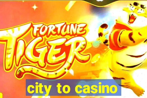 city to casino