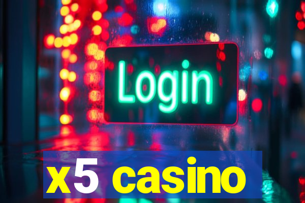 x5 casino