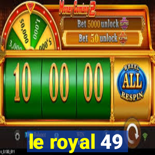 le royal 49