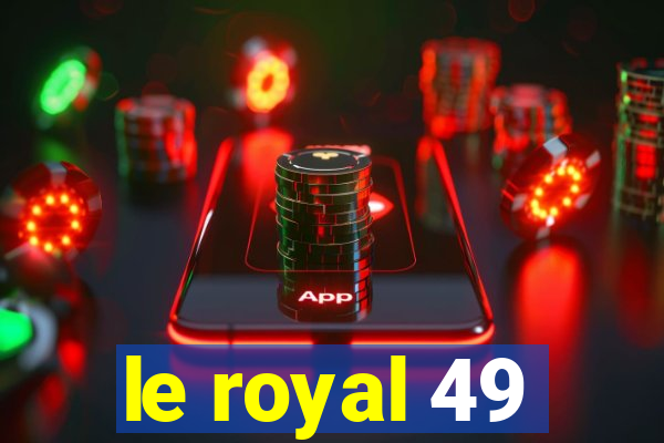 le royal 49