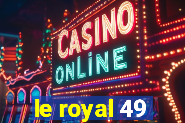 le royal 49