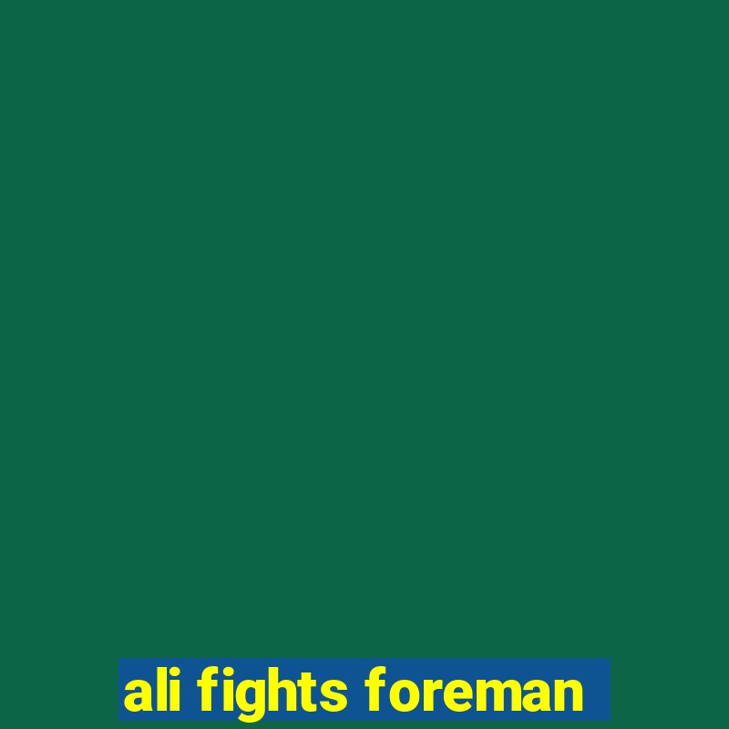 ali fights foreman