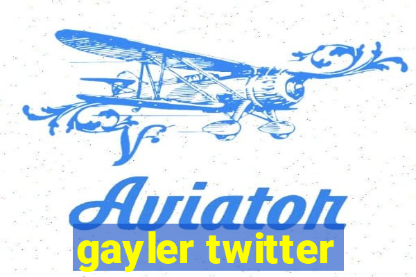 gayler twitter