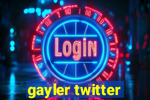 gayler twitter