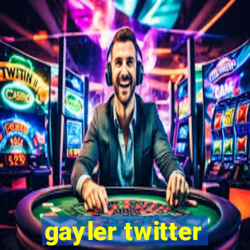 gayler twitter