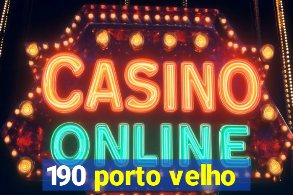 190 porto velho