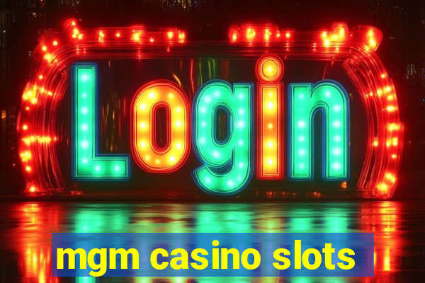 mgm casino slots