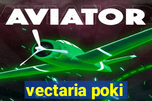 vectaria poki