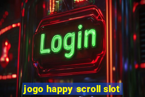 jogo happy scroll slot