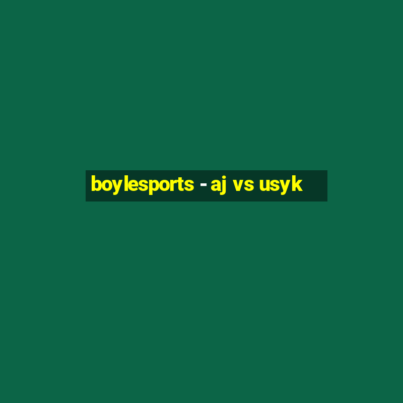 boylesports - aj vs usyk