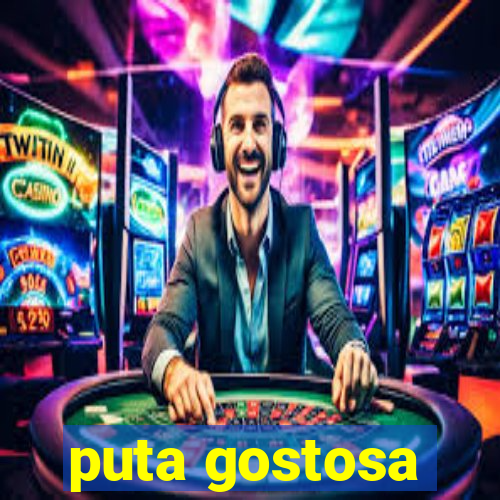 puta gostosa