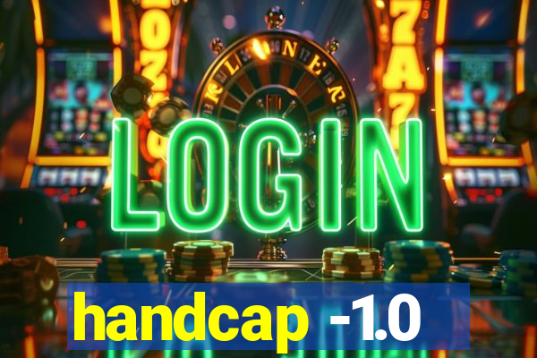 handcap -1.0