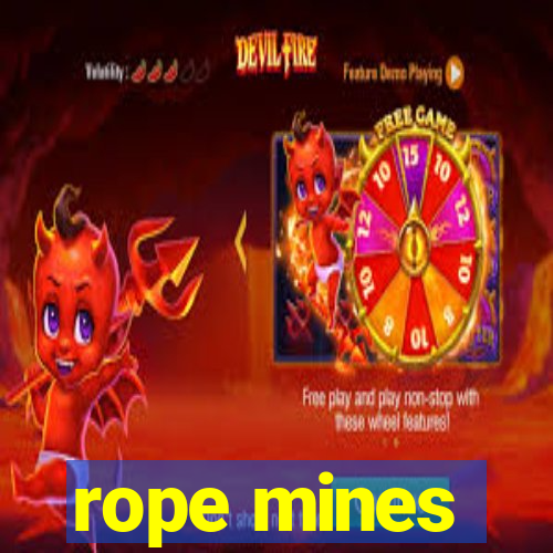 rope mines