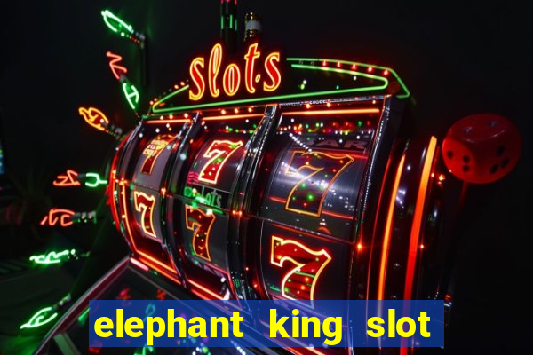 elephant king slot big win