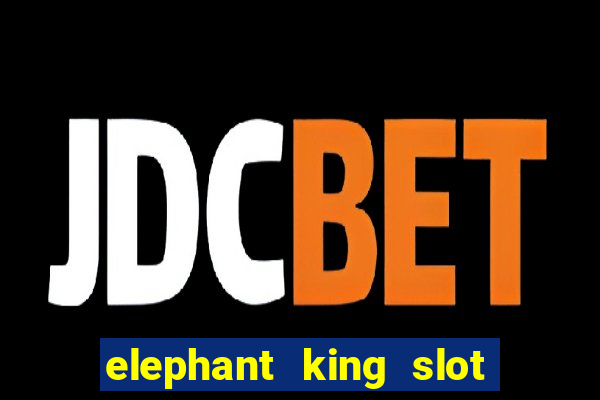 elephant king slot big win