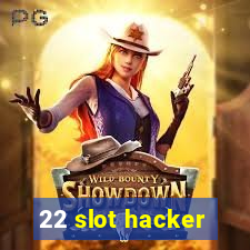 22 slot hacker