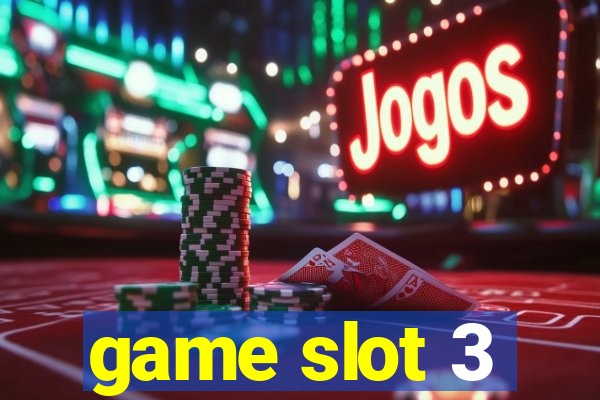 game slot 3