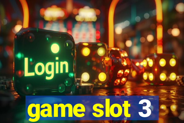 game slot 3