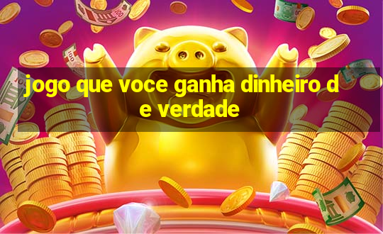 jogo que voce ganha dinheiro de verdade