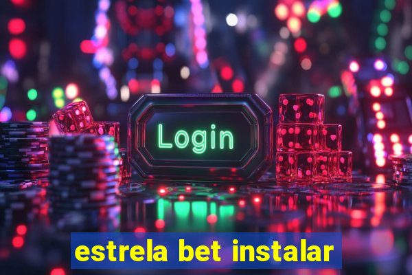 estrela bet instalar