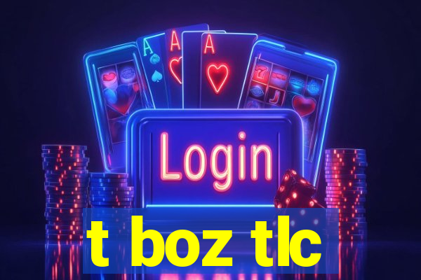 t boz tlc