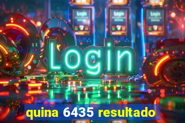 quina 6435 resultado