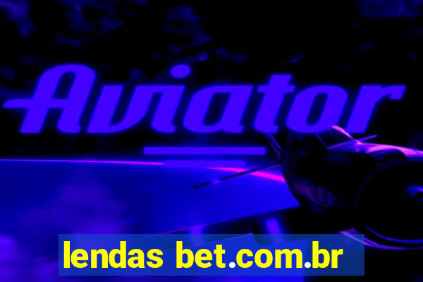 lendas bet.com.br