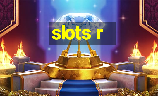 slots r