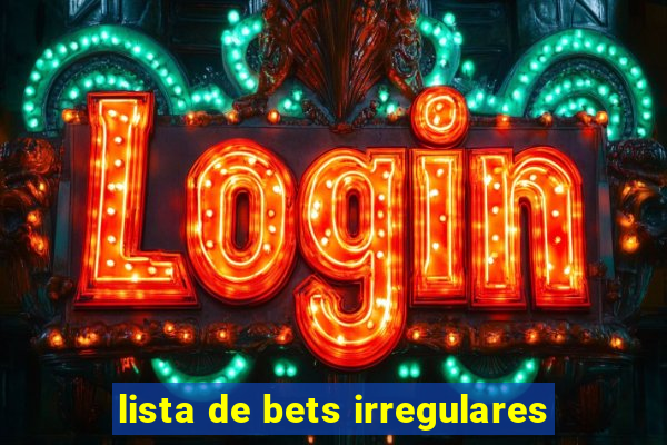 lista de bets irregulares