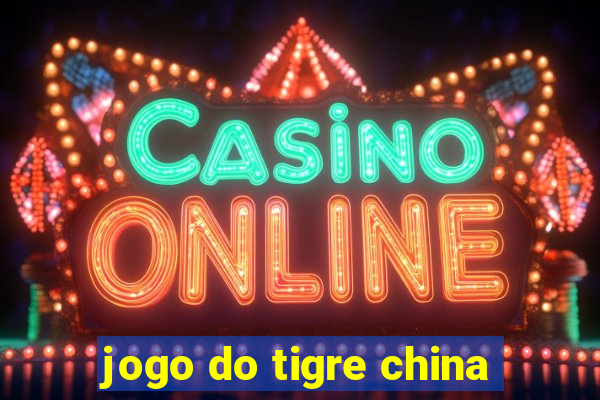 jogo do tigre china