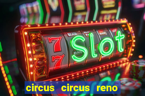 circus circus reno hotel & casino