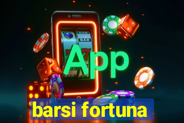 barsi fortuna