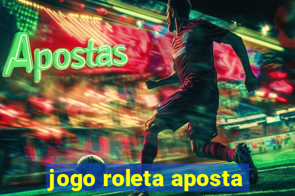 jogo roleta aposta