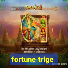 fortune trige