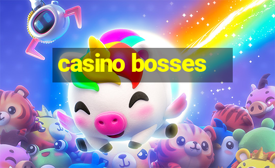 casino bosses