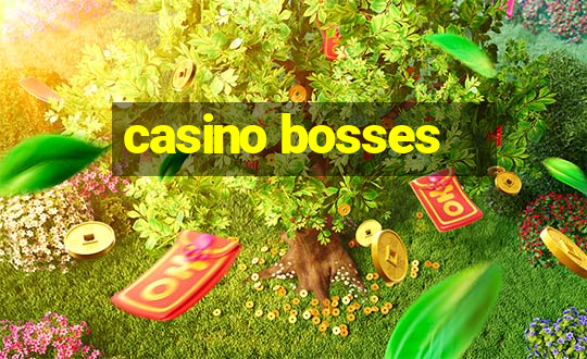 casino bosses