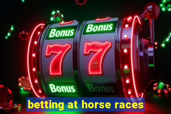 betting at horse races