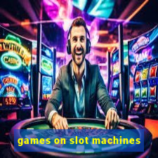 games on slot machines