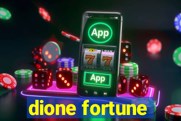 dione fortune