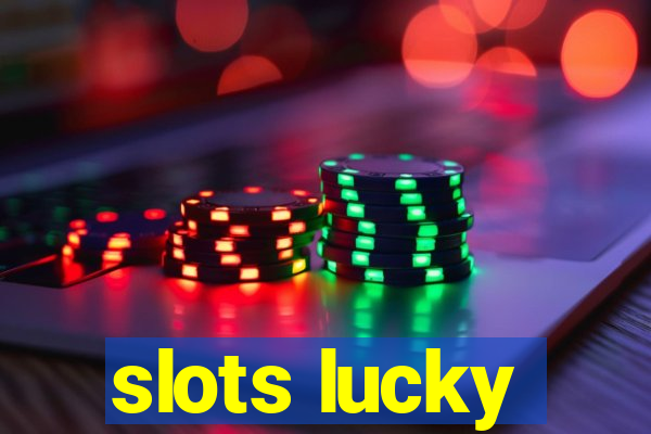 slots lucky