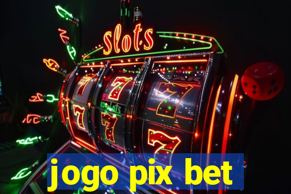 jogo pix bet