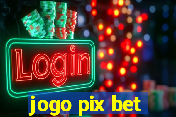 jogo pix bet