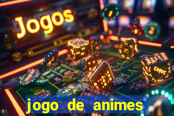 jogo de animes para android