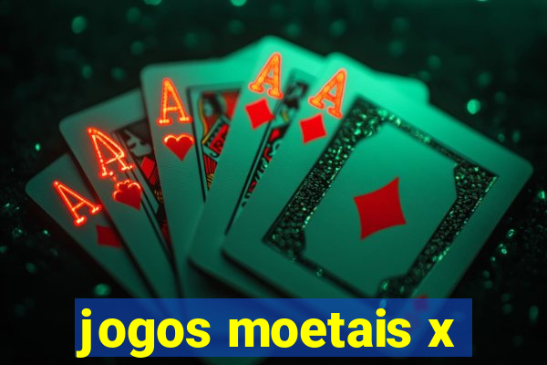 jogos moetais x