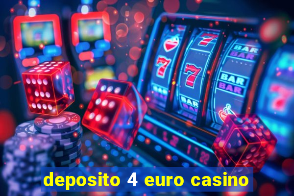 deposito 4 euro casino