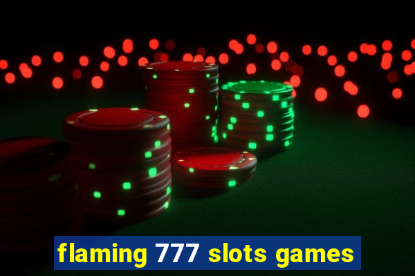 flaming 777 slots games