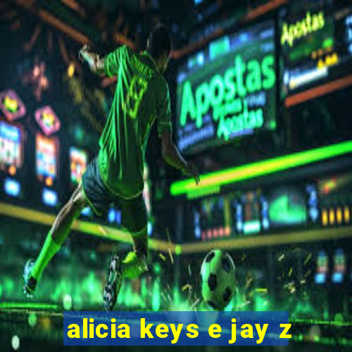 alicia keys e jay z