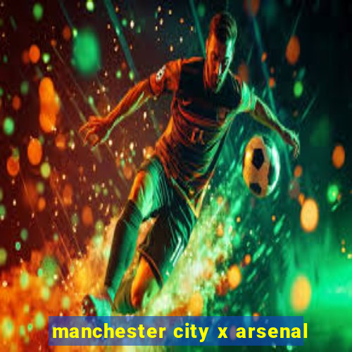 manchester city x arsenal