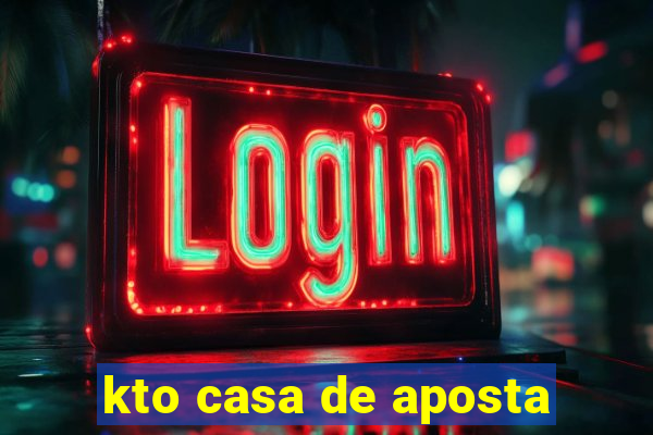 kto casa de aposta